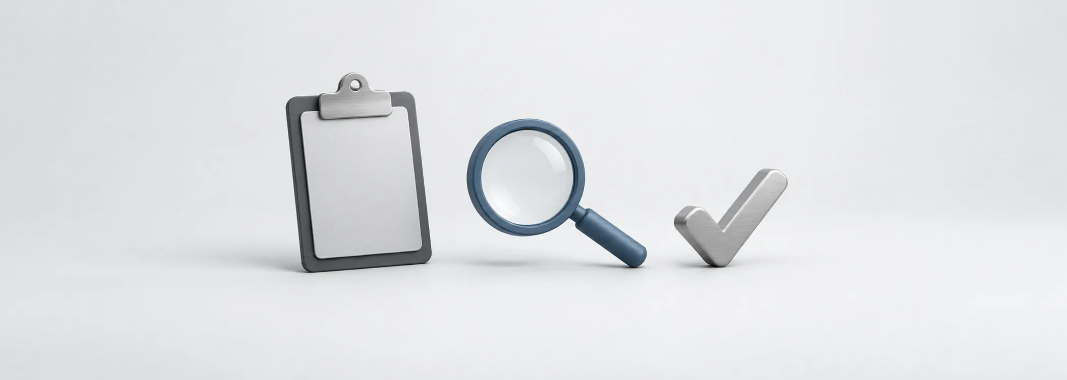 A graphite clipboard, steel-blue magnifying glass and silver check mark represent a business judgment built from evidence.
